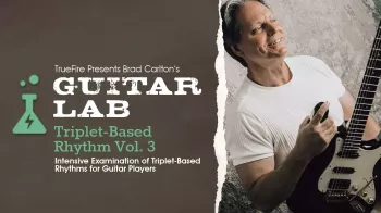 Truefire Brad Carlton’s Guitar Lab: Triplet-Based Rhythm Vol. 3 Tutorial