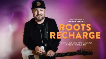 Truefire Guthrie Trapp’s Roots Recharge Tutorial