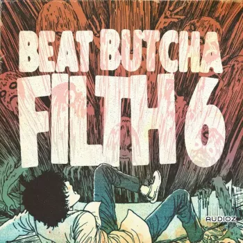 Beat Butcha Filth Vol. 6 Drum Kit WAV-FANTASTiC