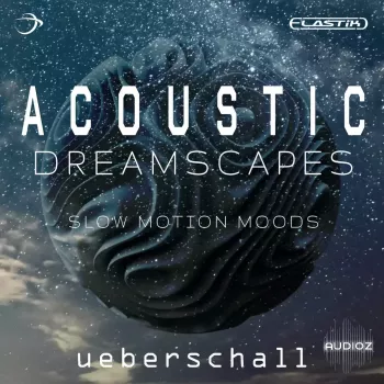 Ueberschall Acoustic Dreamscapes ELASTIK