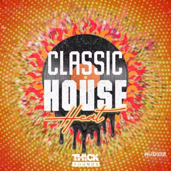 THICK SOUNDS Classic House Heat WAV MiDi XFER RECORDS SERUM-FANTASTiC screenshot