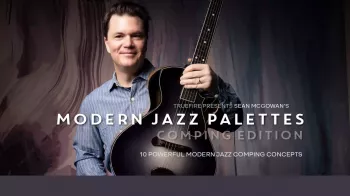 Truefire Sean McGowan's Modern Jazz Palettes: Comping Tutorial screenshot