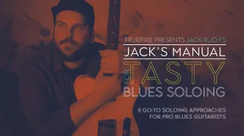 Truefire Jack Ruch's Jack's Manual for Tasty Blues Soloing Tutorial screenshot