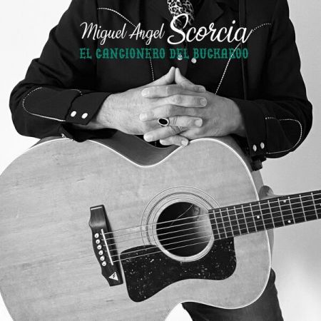 Miguel Angel Scorcia – El Cancionero Del Buckaroo (2023)