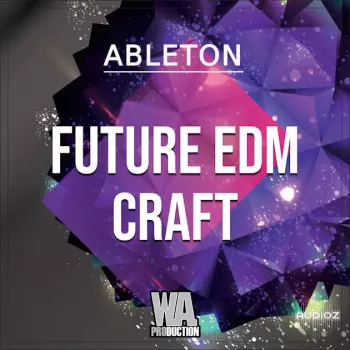 WA Production Future EDM Craft (Ableton Edition) WAV MiDi ALS SYLENTH1 SERUM PRESETS screenshot