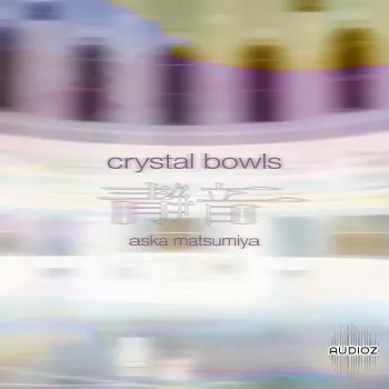 Spitfire Audio Aska Matsumiya - Crystal Bowls KONTAKT screenshot