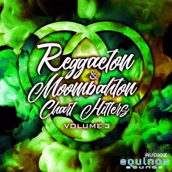 Equinox Sounds Reggaeton and Moombahton Chart Hitters Vol 3 WAV MiDi-FANTASTiC screenshot
