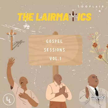 Looplair The Lairmatics Gospel Sessions Vol.1 (Compositions And Stems) WAV-FANTASTiC screenshot