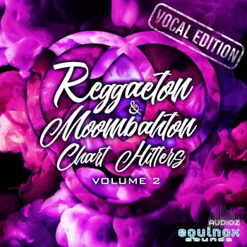 Equinox Sounds Reggaeton and Moombahton Chart Hitters Vol 2: Vocal Edition WAV MiDi-FANTASTiC screenshot