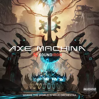 Soundiron Axe Machina KONTAKT screenshot