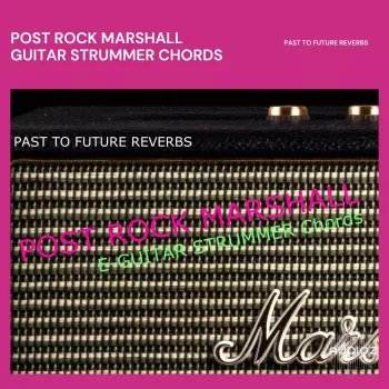 PastToFutureReverbs Post Rock Marshall Guitar Strummer For Kontakt! KONTAKT screenshot