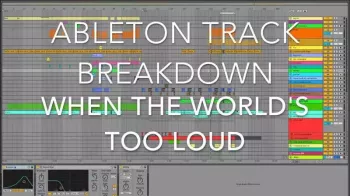 JNTHN STEIN Ableton Track Breakdown when the world’s too loud Ableton Project-FANTASTiC