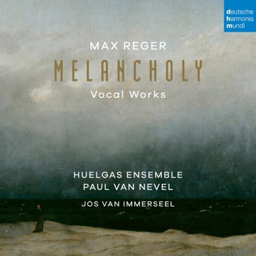 Huelgas Ensemble – Max Reger: Melancholy (Vocal Works) (2024)