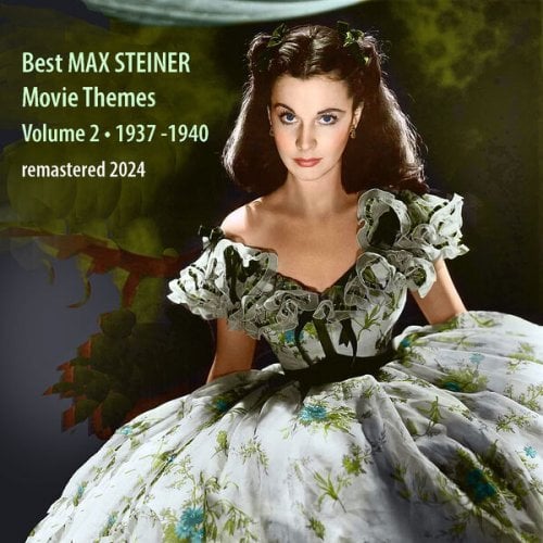 Max Steiner – Best MAX STEINER Movie Themes, Vol. 2 (1937 – 1940) (2024)