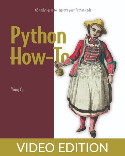 Python How-To: 63 techniques to improve your Python code, Video Edition