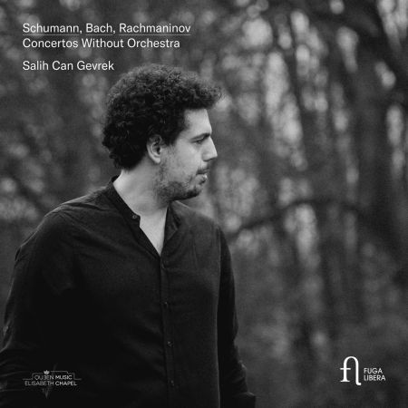 Salih Can Gevrek – Schumann, Bach & Rachmaninov: Concertos Without Orchestra (2024)