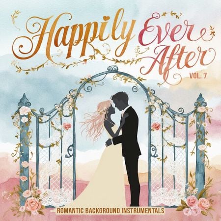 Various Artists – Happily Ever After, Vol  7 (Romantic Background Instrumentals) (2024)