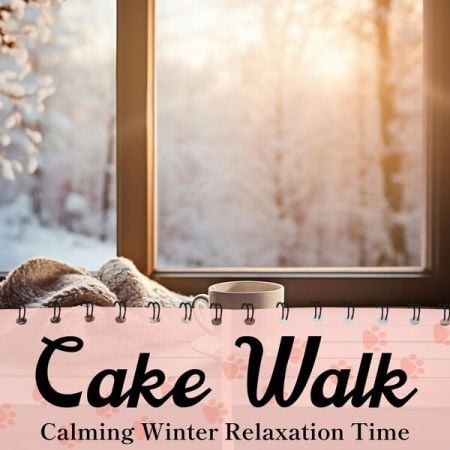 Cake Walk – Calming Winter Relaxation Time (2024)