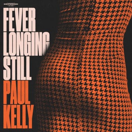 Paul Kelly – Fever Longing Still (2024)