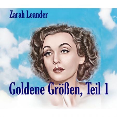 Zarah Leander – Goldene Grosen, Teil 1 (2024)