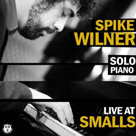 Spike Wilner – Live at Smalls (2024)