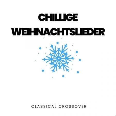 Various Artists – Chillige Weihnachtslieder – classical crossover (2024)