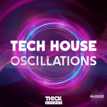 Thick Sounds Tech House Oscillations WAV MiDi Ni Massive Presets-FANTASTiC