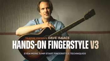 Truefire Dave Isaacs’ Hands-on Fingerstyle, Vol. 3 Tutorial