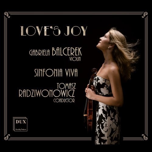 Gabriela Balcerek, Sinfonia Viva, Tomasz Radziwonowicz – Love’s Joy (2025)