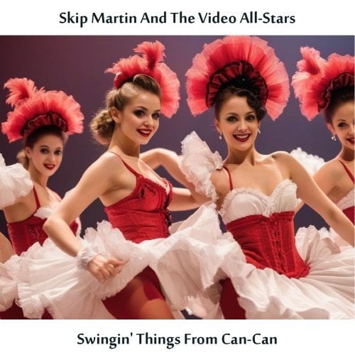 Skip Martin and His Hollywood All-Stars – Swingin’ Things from Can-Can (Remastered Edition) (2024)