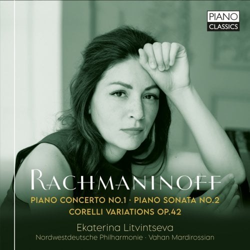 Ekaterina Litvintseva – Rachmaninoff: Piano Concerto No.1, Piano Sonata No.2, Corelli Variations, Op. 42 (2025)