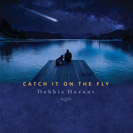 Debbie Durant – Catch It On The Fly (2025)