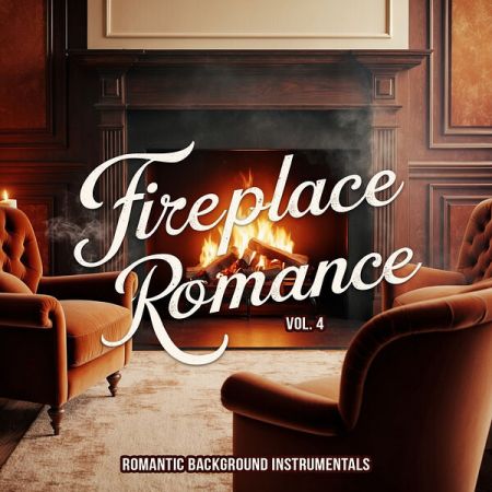 Various Artists – Fireplace Romance, Vol  4 (Romantic Background Instrumentals) (2024)