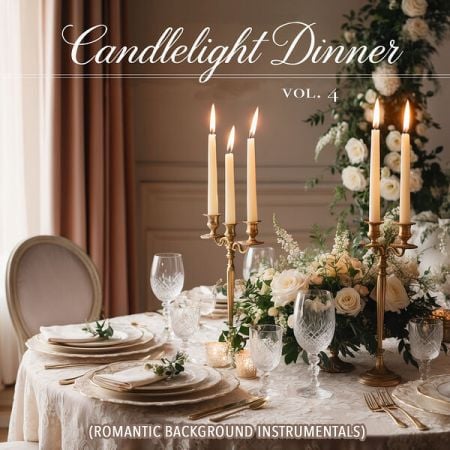 Various Artists – Candlelight Dinner, Vol  4 (Romantic Background Instrumentals) (2024)