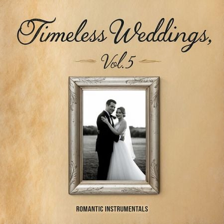 Various Artists – Timeless Weddings, Vol 5 (Romantic Instrumentals) (2024)