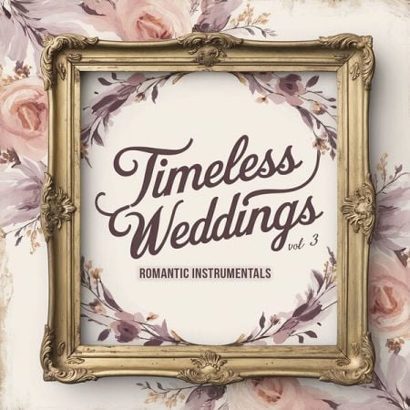 Various Artists – Timeless Weddings, Vol  3 (Romantic Instrumentals) (2024)