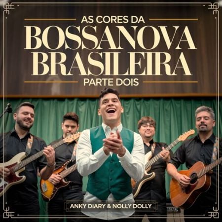 Ankyy Diary & Nolly Dolly – As Cores da Bossanova Brasileira Parte Dois (2025)