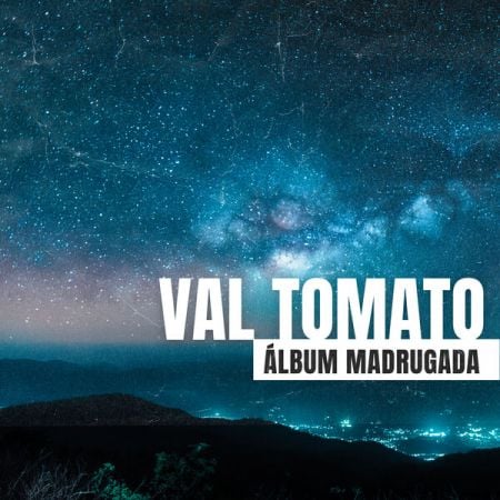 Val Tomato – Album Madrugada (2025)