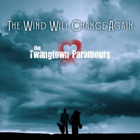 The Twangtown Paramours – The Wind Will Change Again (2025)