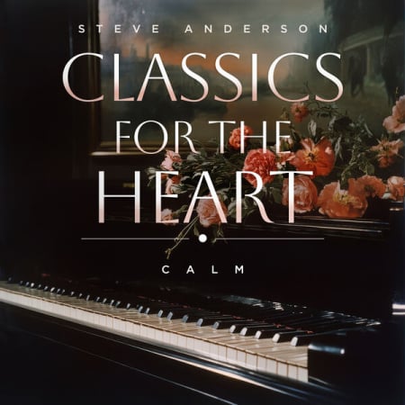 Steve Anderson – Classics For The Heart Calm (2025)