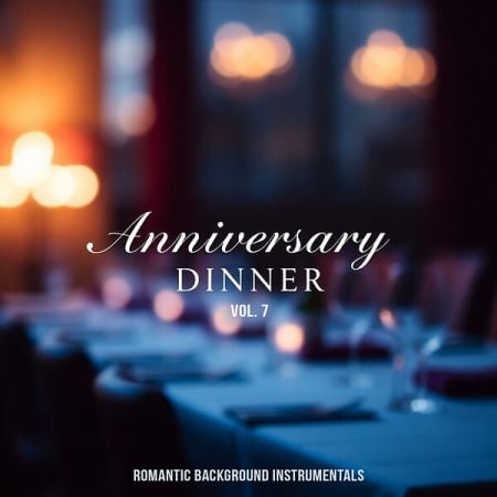 Various Artists – Anniversary Dinner, Vol  7 (Romantic Background Instrumentals) (2024)