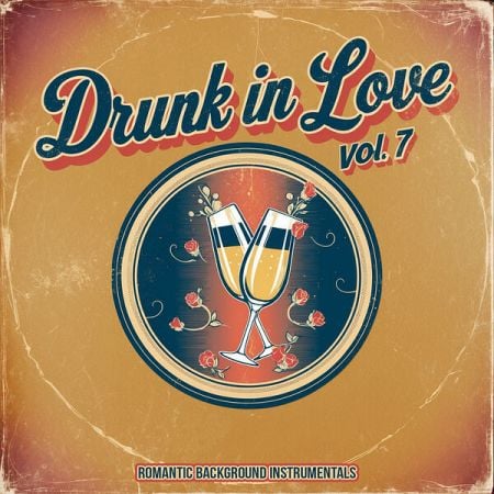 Various Artists – Drunk in Love, Vol  7 (Romantic Background Instrumentals) (2024)