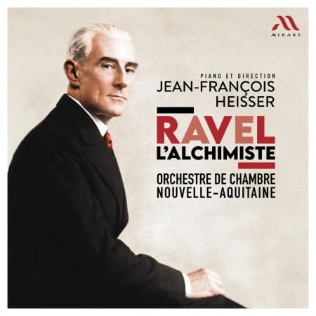 Orchestre de Chambre Nouvelle-Aquitaine & Jean-François Heisser – Ravel l’Alchimiste (2025)