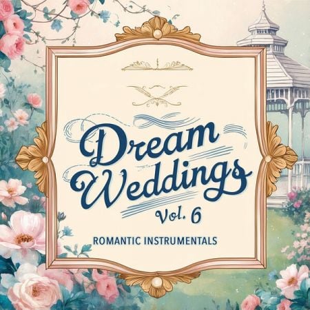 Various Artists – Dream Weddings, Vol  6 (Romantic Instrumentals) (2025)