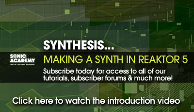 Sonic Academy Making a Synth in Native Instruments Reaktor (2011)