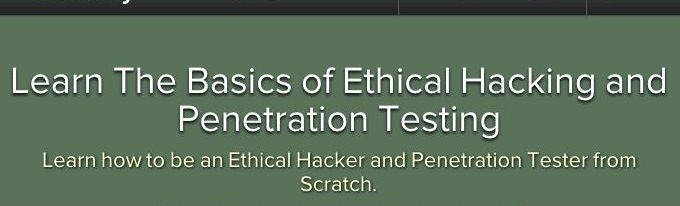 Learn The Basics of Ethical Hacking and Penetration Testing