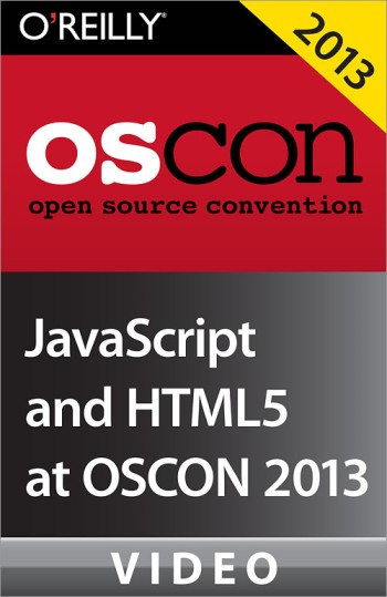 Oreilly - JavaScript and HTML5 at OSCON 2013