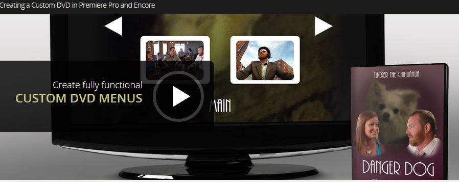 Creating a Custom DVD in Premiere Pro and Encore