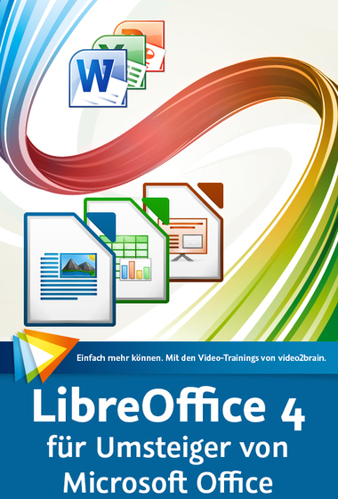  LibreOffice 4 für Umsteiger von Microsoft Office 