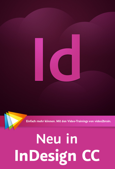  Neu in InDesign CC Alle neuen Funktionen sehen und verstehen